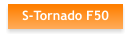 S-Tornado F50
