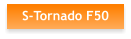 S-Tornado F50